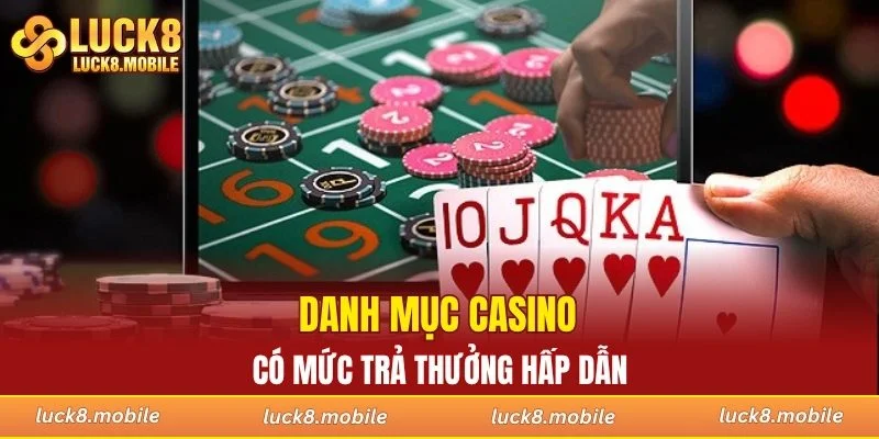 Danh mục casino có mức trả thưởng hấp dẫn