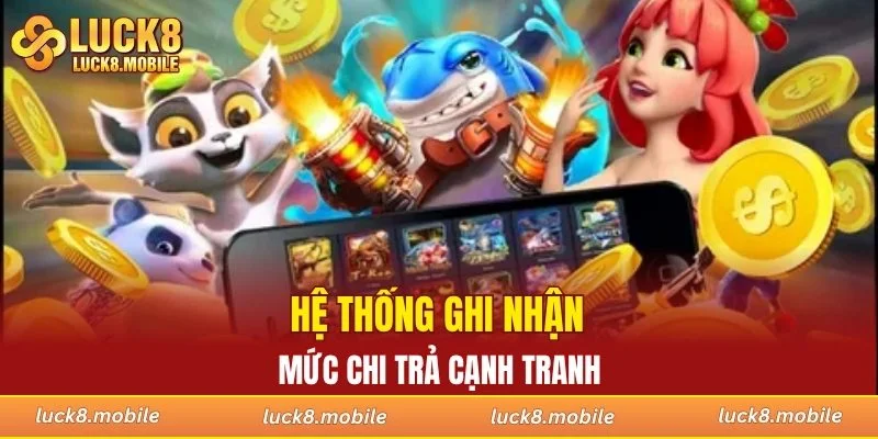 Hệ thống ghi nhận mức chi trả cạnh tranh