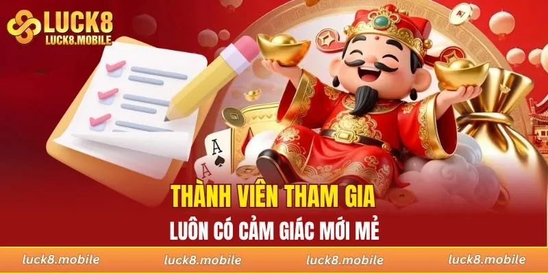 Thành viên tham gia luôn có cảm giác mới mẻ