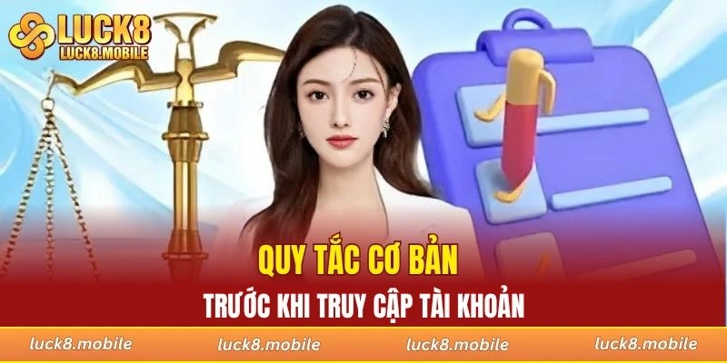 Tổng hợp quy tắc cơ bản trước khi truy cập tài khoản